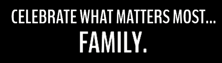 celebrate what matters most...family